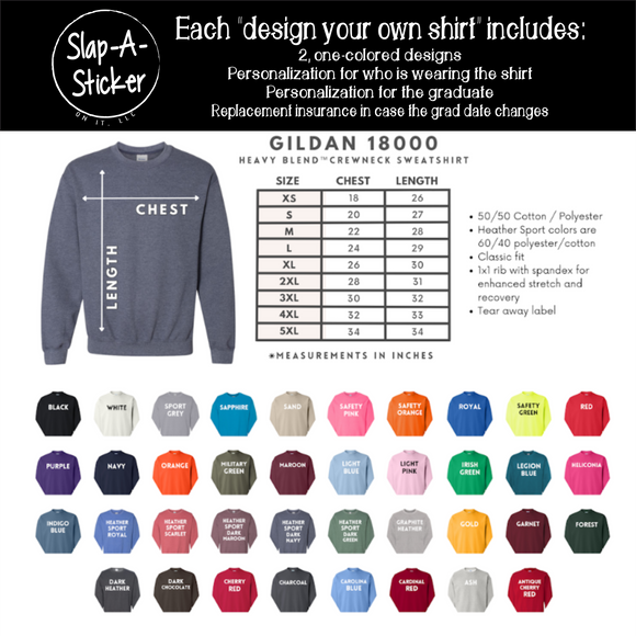 DESIGN YOUR OWN SHIRT - Gildan Unisex Sweatshirt 18000 Pre-shrunk - Insurance against grad date changes included!