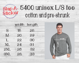 5400 Unisex Tee LONG SLEEVED - DESIGN YOUR OWN - Includes 2 designs of your choice! - INSURED AGAINST GRAD DATE CHANGES