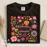 HAPPINESS BLOOMS FROM WITHIN - SLAP-A-STICKER ON IT - COMFORT COLORS -  1717 TEE