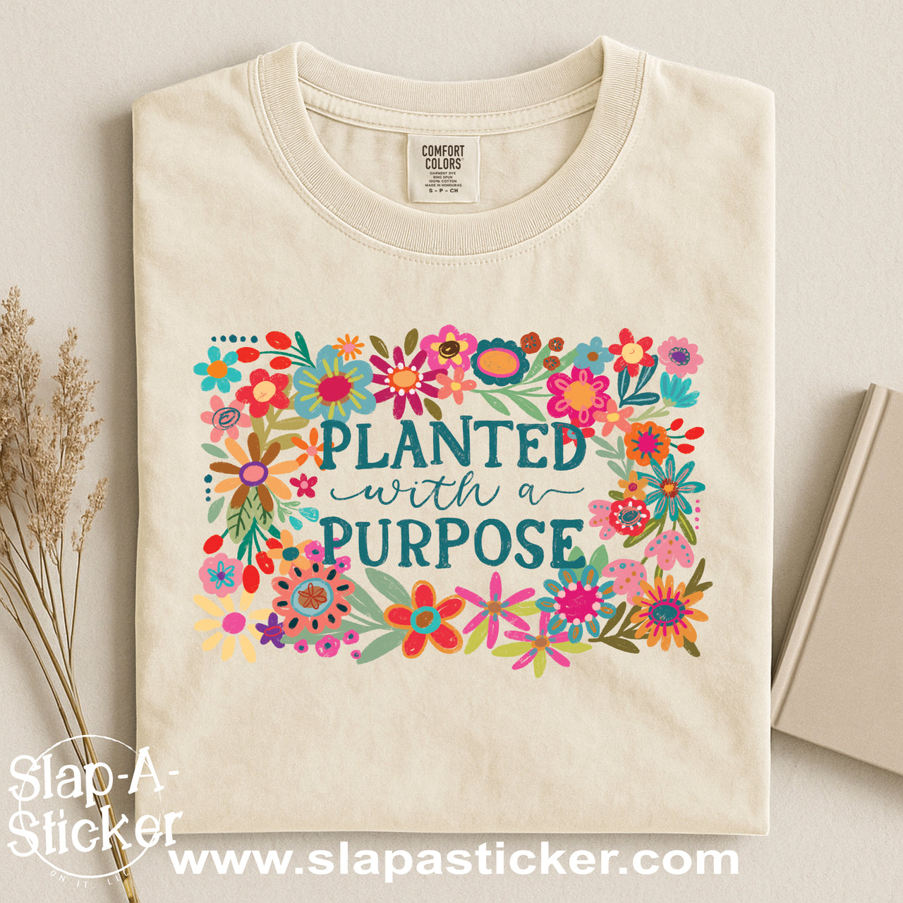 PLANTED WITH A PURPOSE - SLAP-A-STICKER ON IT - COMFORT COLORS -  1717 TEE
