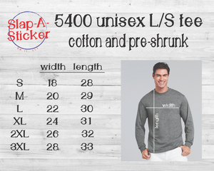 DESIGN YOUR OWN SHIRT - Gildan Unisex Tee Long Sleeved 5400 Pre-shrunk - Insurance against grad date changes included!